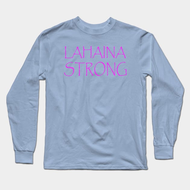 LAHAINA STRONG Long Sleeve T-Shirt by Cult Classics